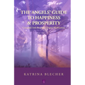 The Angels' Guide To Happiness & Prosperity