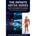 The Infinite Abyss Series - Ignite Your Passion for Learning: Stimulate Your Curiosity With Astounding Facts and in-depth Exploration of the Human Bod