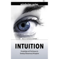 Intuition: Knowledge and Techniques to Develop Extrasensory Perception