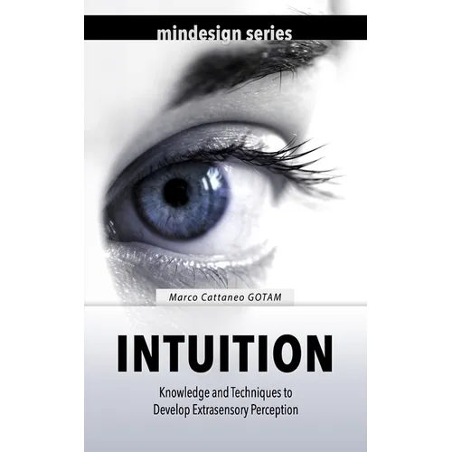 Intuition: Knowledge and Techniques to Develop Extrasensory Perception