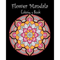 Flower Mandala Coloring Book: 50 Designs Flower Mandala for Adults