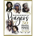 Dangerous Prayers: 50 Powerful Prayers That Changed the World