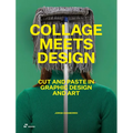 Collage Meets Design: Cut and Paste in Graphic Design and Art