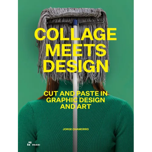 Collage Meets Design: Cut and Paste in Graphic Design and Art