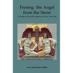 Freeing the Angel from the Stone a Guide to Piccirilli Sculpture in New York City - Paperback