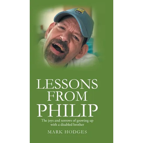 Lessons From Philip: The joys and sorrows of growing up with a disabled brother