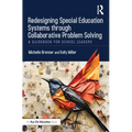 Redesigning Special Education Systems Through Collaborative Problem Solving: A Guidebook for School Leaders