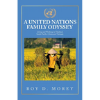 A United Nations Family Odyssey: Living and Working in Thailand, South Pacific, China and Vietnam