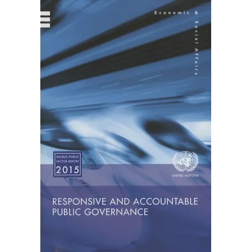 World Public Sector Report: 2013: Responsive and Accountable Governance for the Post-2015 Development Agenda