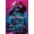 Lighten up Phoenix, Keep Rising!: Inspirational Poetry Based on the Law of Attraction