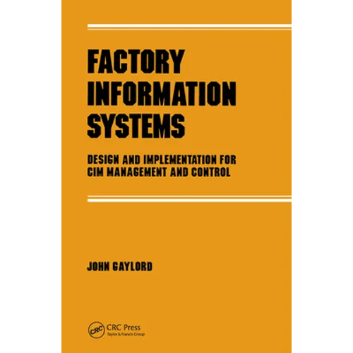 Factory Information Systems: Design and Implementation for CIM Management and Control