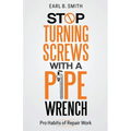 Stop Turning Screws With A pipe Wrench