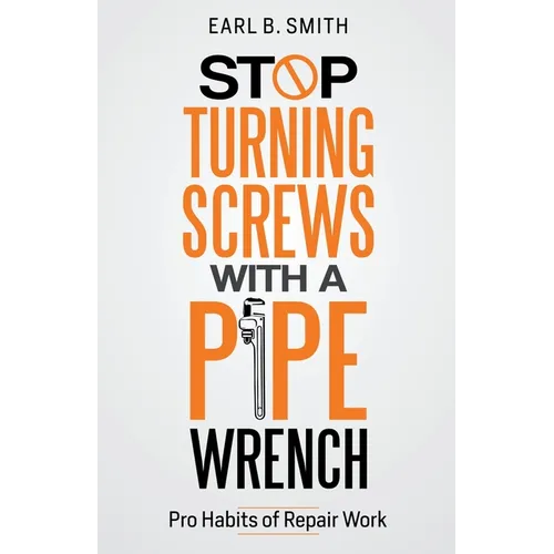 Stop Turning Screws With A pipe Wrench