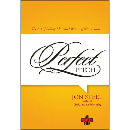 Perfect Pitch: The Art of Selling Ideas and Winning New Business