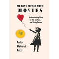 My Love Affair with Movies: Understanding Films on the Surface, and Diving Deeper