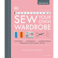 Sew Your Own Wardrobe: More Than 80 Techniques