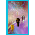 The Art of Pendulum Healing: Techniques, Tools and Protection for Energy Work
