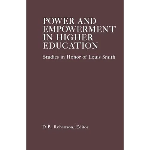 Power and Empowerment in Higher Education: Studies in Honor of Louis Smith