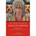 Oxford History of Anglicanism, Volume IV: Global Western Anglicanism, C. 1910-Present