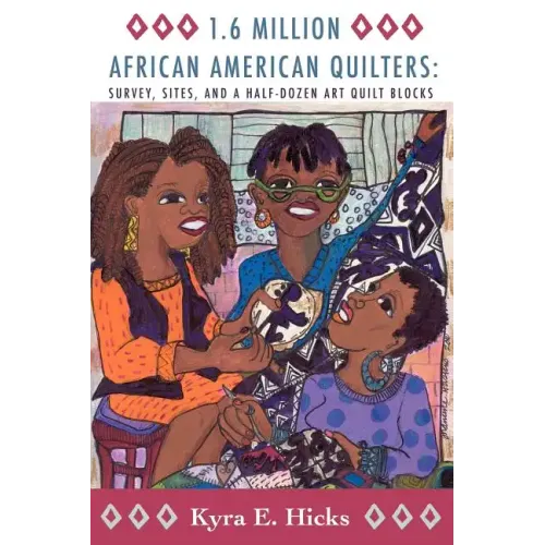 1.6 Million African American Quilters: Survey, Sites, and a Half-Dozen Art Quilt Blocks