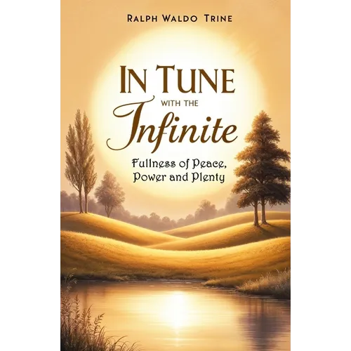 In Tune With the Infinite: Fullness of Peace, Power and Plenty