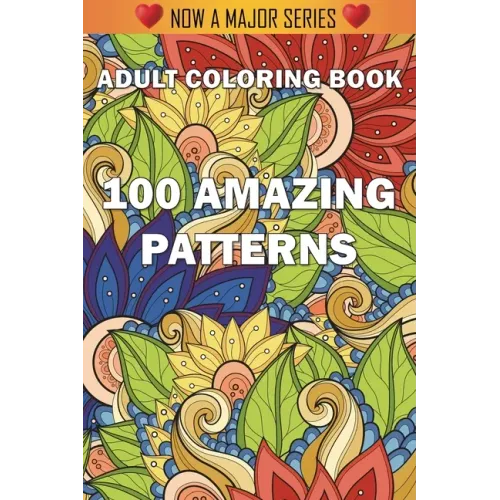 100 Amazing Patterns: An Adult Coloring Book with Fun, Easy, and Relaxing Coloring Pages