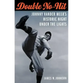 Double No-Hit: Johnny Vander Meer's Historic Night Under the Lights