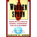 The Wooden Spoon Book of Home-Style Soups, Stews, Chowders, Chilis and Gumbos: Favorite Recipes from the Wooden Spoon Kitchen