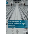 Art Theory for a Global Pluralistic Age: The Glocal Artist