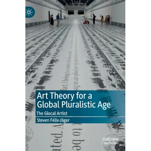 Art Theory for a Global Pluralistic Age: The Glocal Artist