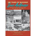 100 Years of Building San Antonio: The People Who Built the Seventh Largest City in the USA, 1923-2023