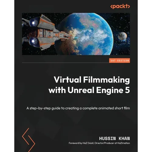 Virtual Filmmaking with Unreal Engine 5: A step-by-step guide to creating a complete animated short film