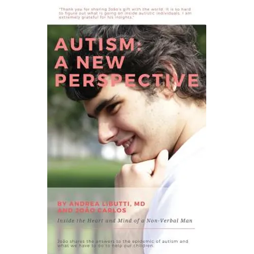 Autism: A New Perspective: Inside the Heart and Mind of a Non-Verbal Man