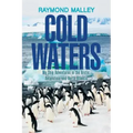 Cold Waters: My Ship Adventures in the Arctic, Antarctica, and North Atlantic