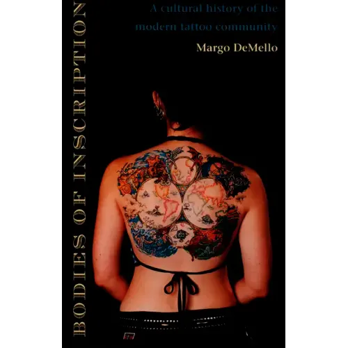 Bodies of Inscription: A Cultural History of the Modern Tattoo Community