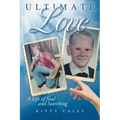 Ultimate Love: A Love of Life and Searching