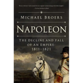 Napoleon: The Decline and Fall of an Empire: 1811-1821