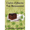 Calm Effects: The Beginning!: Unique Cannabis Cookbook