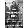 The Watergate Girl: My Fight for Truth and Justice Against a Criminal President