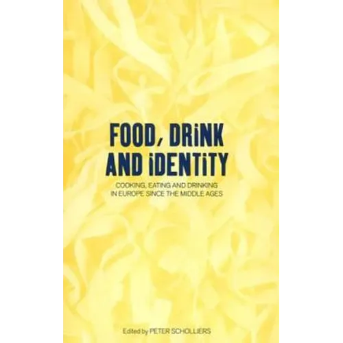 Food, Drink and Identity: Cooking, Eating and Drinking in Europe Since the Middle Ages