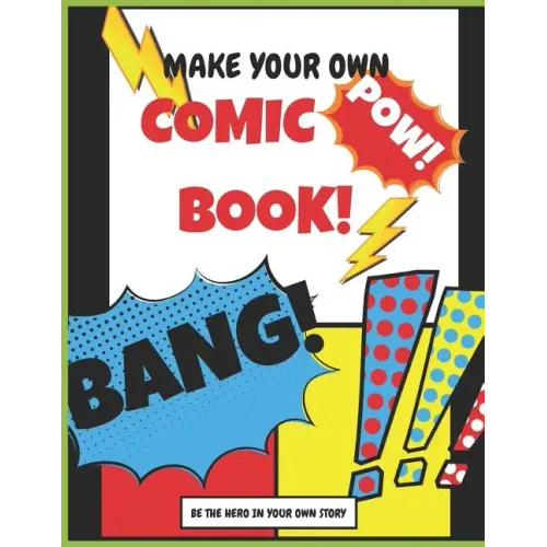 Make your own Comic Book: Be The Hero In Your Own Story
