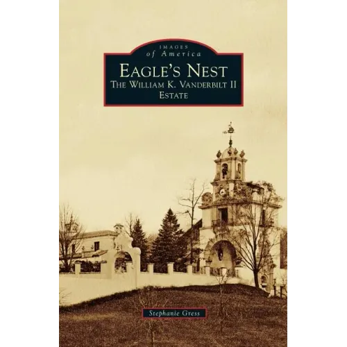Eagle's Nest: The William K. Vanderbilt II Estate