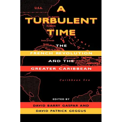 A Turbulent Time: The French Revolution and the Greater Caribbean