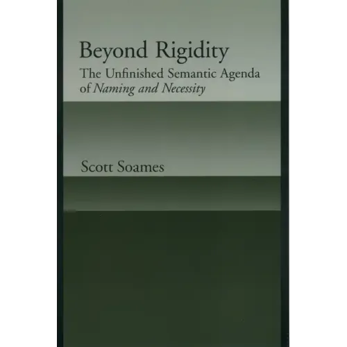 Beyond Rigidity: The Unfinished Semantic Agenda of Naming and Necessity