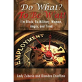 Do What? To BE W'AT! I'm Black, Ex-Military, Woman, Angry, and I'm Tired!