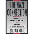 The Nazi Connection: Eugenics, American Racism, and German National Socialism