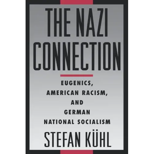 The Nazi Connection: Eugenics, American Racism, and German National Socialism