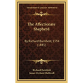 The Affectionate Shepherd: By Richard Barnfield, 1594 (1845)