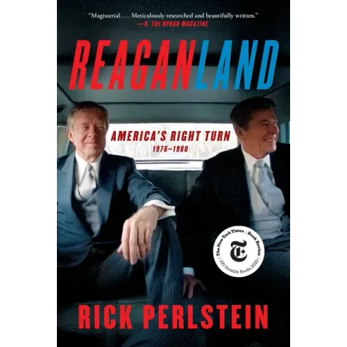 Reaganland: America's Right Turn 1976-1980