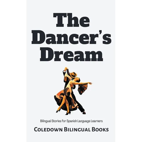 The Dancer's Dream: Bilingual Stories for Spanish Language Learners